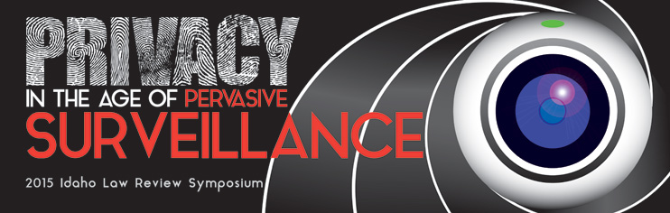 Text over a graphic image of an aperture that reads "privacy in the Age of Pervasive Surveillance, 2015 Idaho Law Review Symposium"