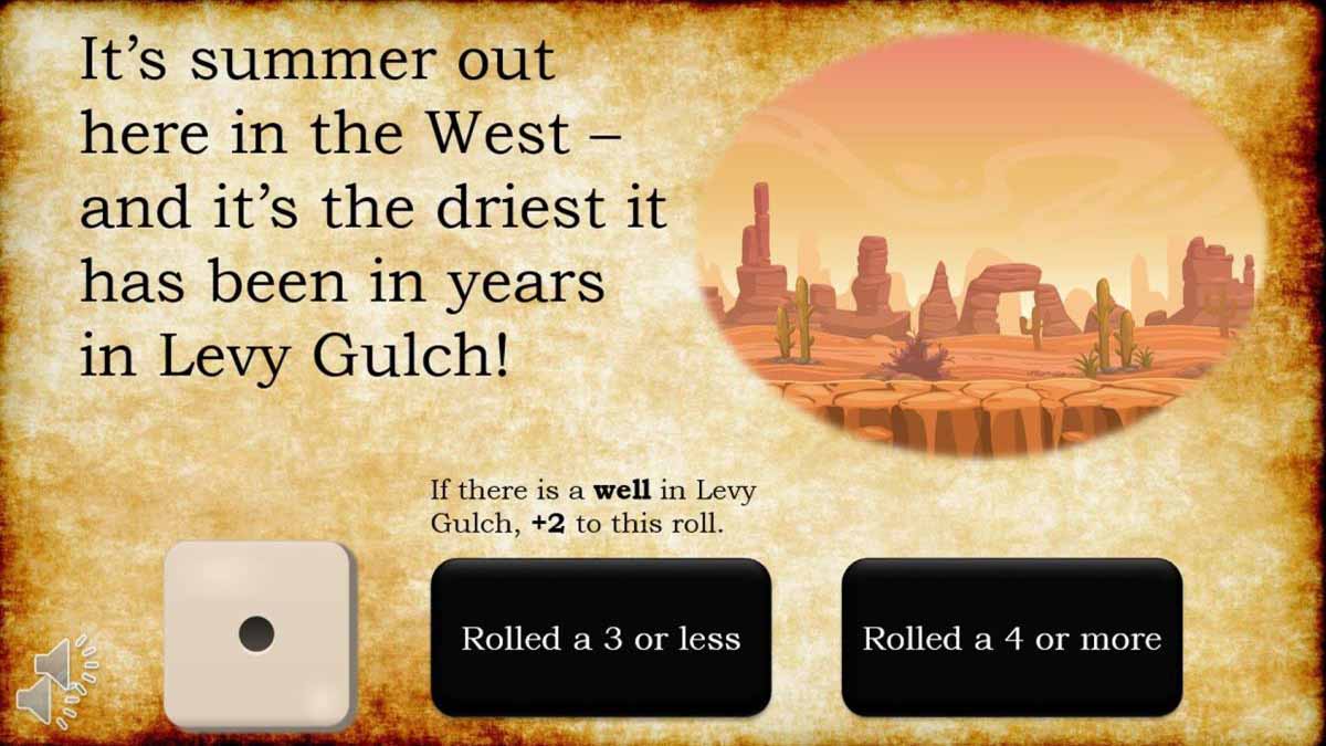 "It's summer out here in the West--and it's the driest it has been in years in Levy Gulch! If there is a well in Levy Gulch, +2 to this roll." A speaker icon and a die showing one on its face are followed by two buttons labeled "Rolled a 3 or less" and "Rolled a 4 or more."