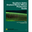 Southern Idaho Dryland Winter Wheat Production Guide