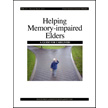 Helping Memory-Impaired Elders: A Guide for Caregivers