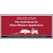 Date, Rate, and Place: The Field Book for Dairy Manure Applicators