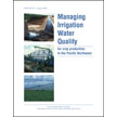 Managing Irrigation Water Quality for Crop Production in the Pacific Northwest