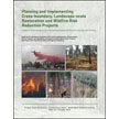 Planning and Implementing Cross-boundary, Landscape-scale Restoration and Wildfire Risk Reduction Projects