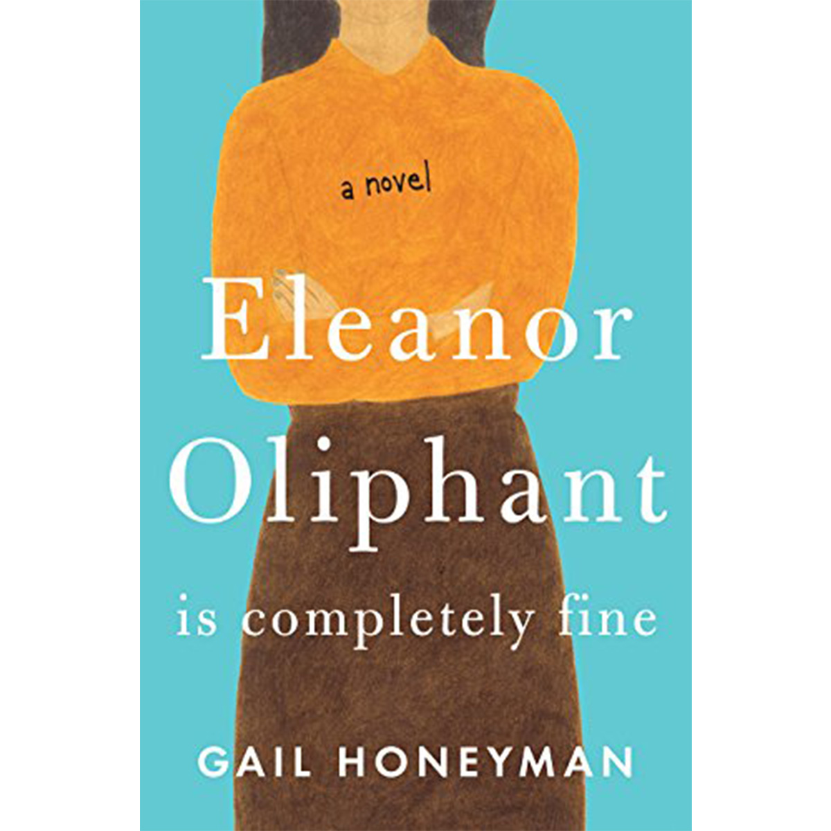 Eleanor Oliphant is Completely Fine by Gail Honeyman