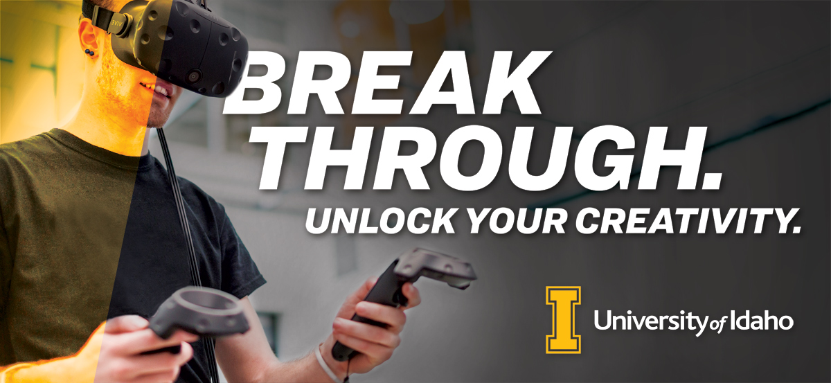 Break through. Unlock your creativity. University of Idaho.