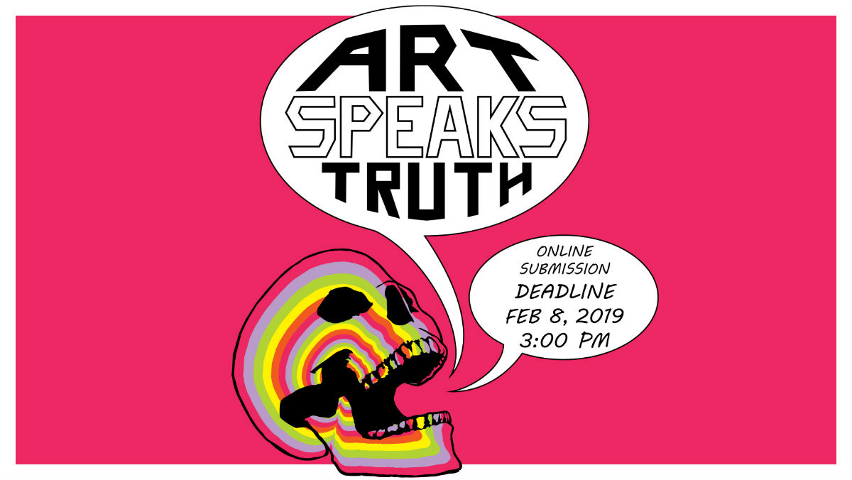 Art Speaks Truth. Online submission deadline: Feb. 8, 2019, 3:00 p.m.