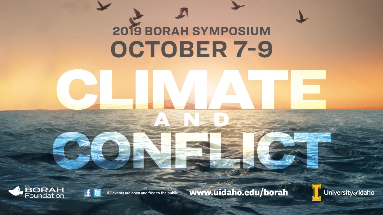 2019 Borah Symposium, October 7-9, Theme is Climate and Conflict.