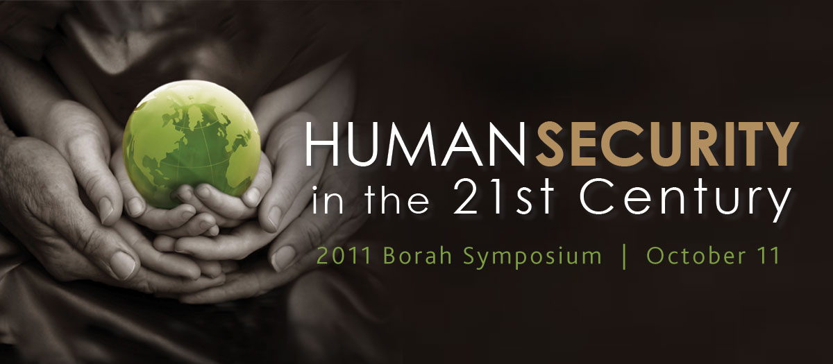 Borah Symposium 2011: Human Security in the Twenty-First Century; October 11