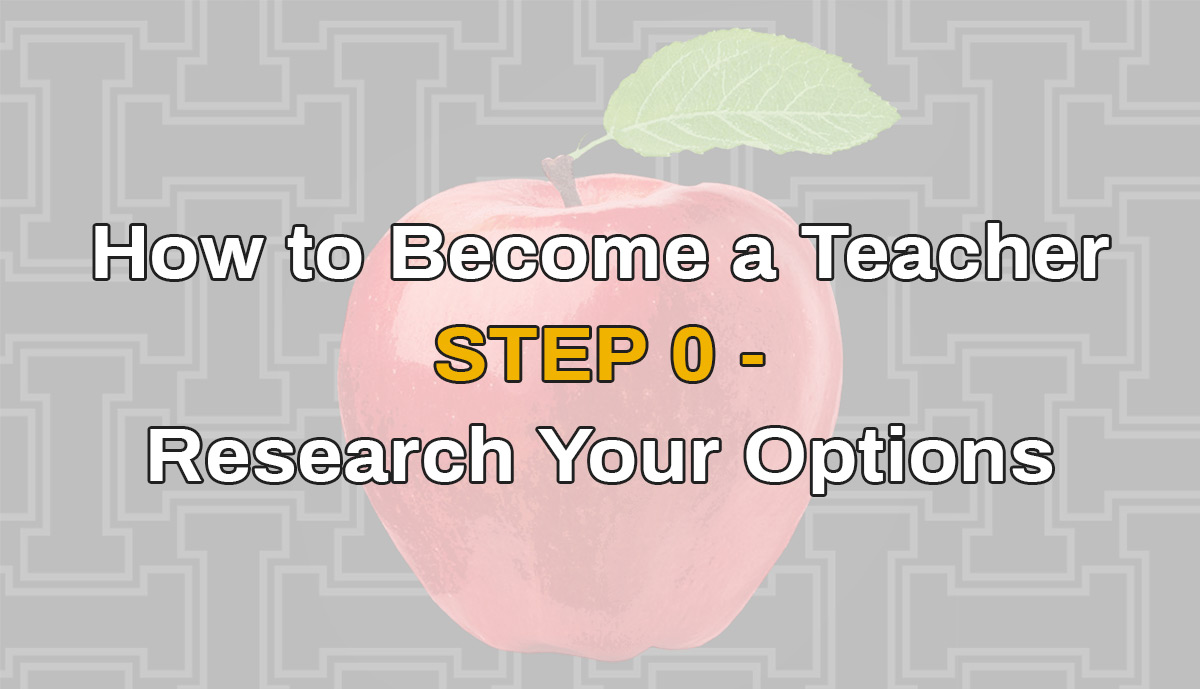 apple with U of I background and text "How to Become a teacher Step 0 - Research your options"