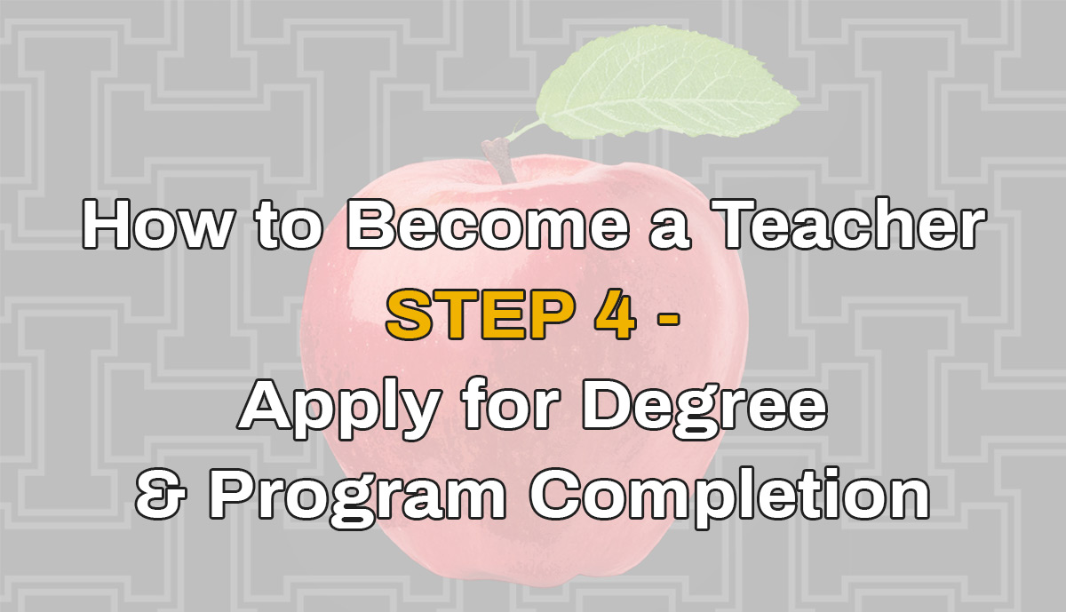 apple with U of I background and text "How to Become a teacher Step 4 - apply for degree and program completion"