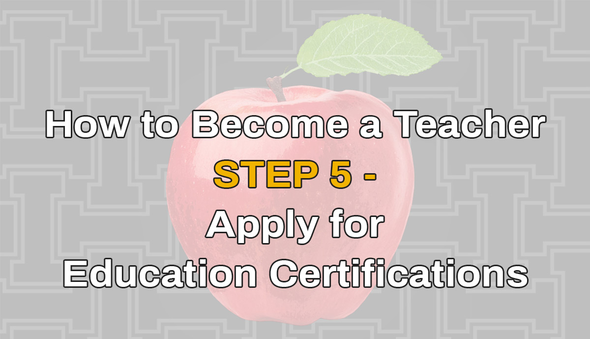 apple with U of I background and text "How to Become a teacher Step 5 - Apply for education certifications"