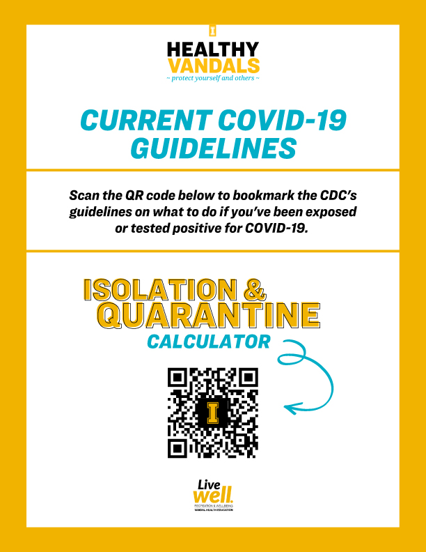 Current COVID-19 Guidelines. Scan the QR code below to bookmark the CDC's guidelines on what do to if you've been exposed or tested positive for COVID-19. uidaho.edu/uicalculator-qr