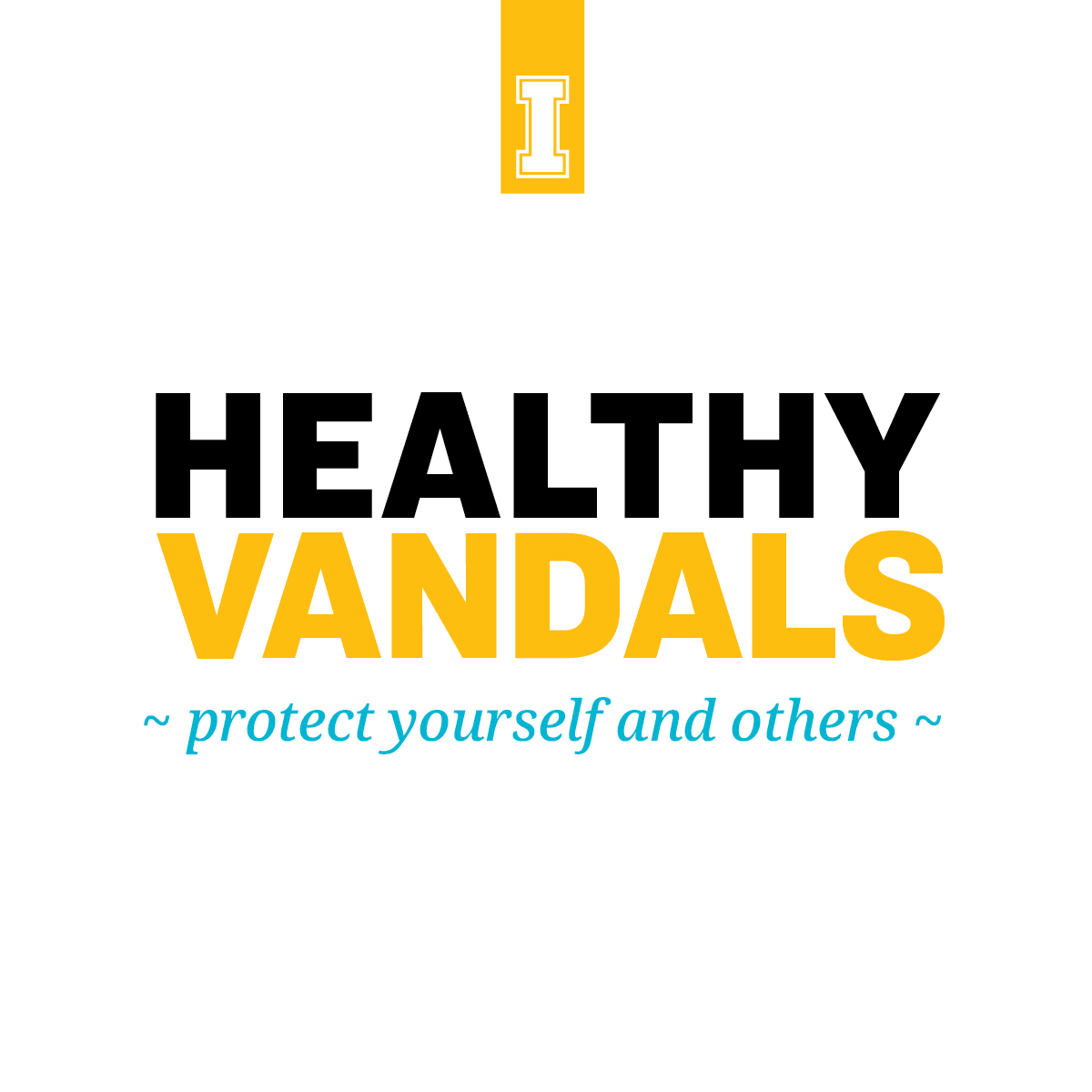 Healthy Vandals protect yourself and others: maintaining social distance, cover moutn and nose with a cloth face covering, keep hands clean, cover coughs and sneezes with elbow, clean and disinfect