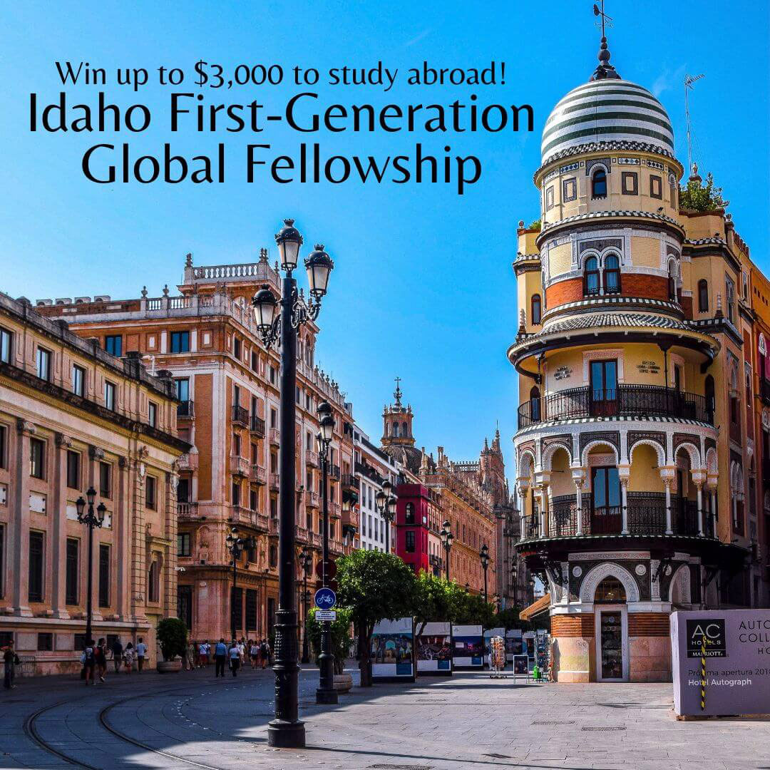 The text "Win up to $3,000 to study abroad through the Idaho First-Generation Global Fellowship."