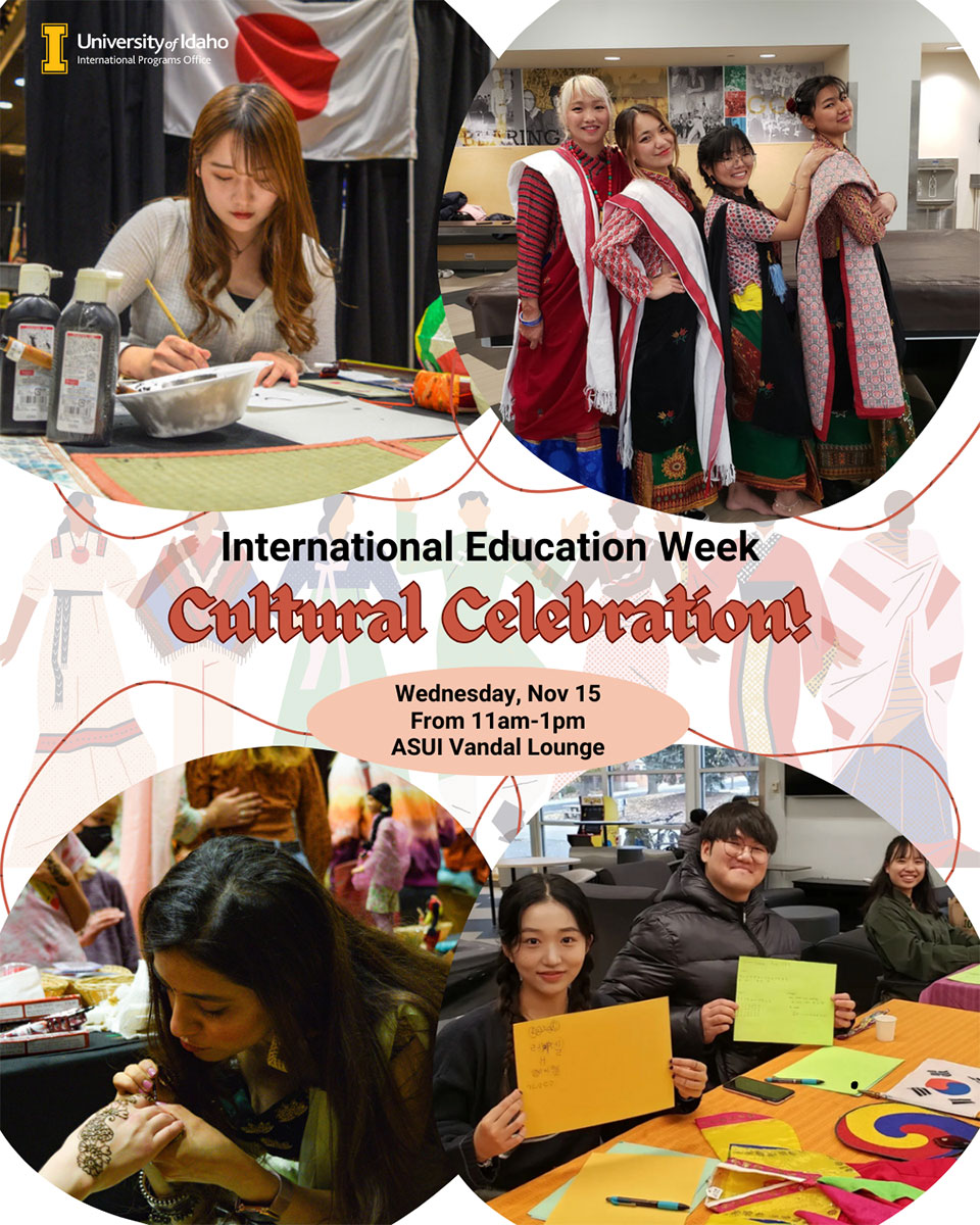 Celebrate International Education Week at the Cultural Celebration from 11 a.m. to 1 p.m. Wednesday, Nov. 15, in the ISUB ASUI Vandal Lounge. You can expect performances, henna, origami, language learning, trivia and more.
