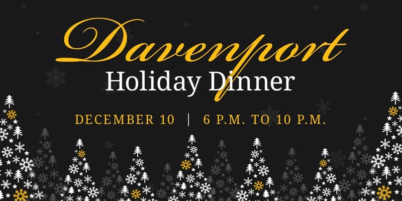 Davenport Holiday Dinner, December 10, 6-10 p.m.