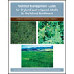 Nutrient Management Guide for Dryland and Irrigated Alfalfa in the Inland Northwest