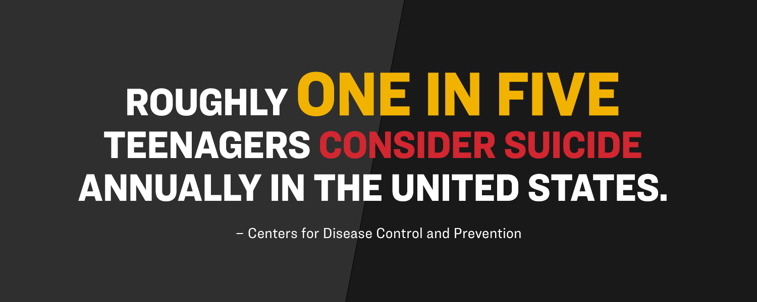 Roughly one in five teenagers consider suicide annually in the United States.